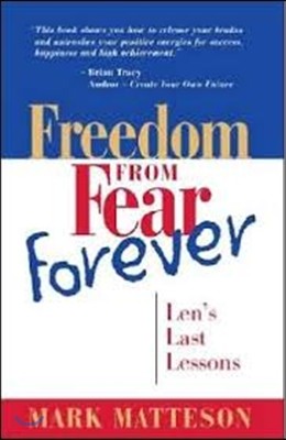 Freedom from Fear Forever: Len's Last Lessons