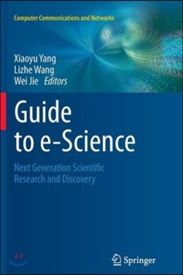 Guide to E-Science: Next Generation Scientific Research and Discovery