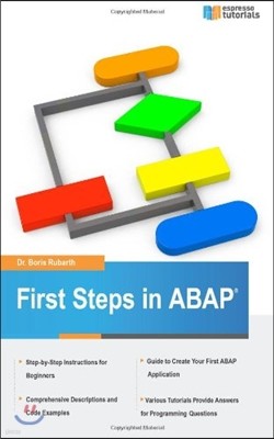 First Steps in ABAP: Your Beginners Guide to SAP ABAP