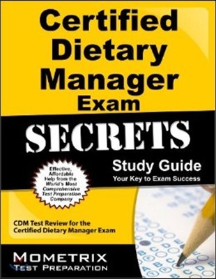Certified Dietary Manager Exam Secrets: CDM Test Review for the Certified Dietary Manager Exam