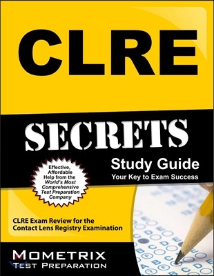 CLRE Secrets, Study Guide: CLRE Exam Review for the Contact Lens Registry Examination