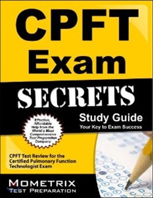 Certified Pulmonary Function Technologist Exam Secrets, Study Guide: CPFT Test Review for the Certified Pulmonary Function Technologist Exam