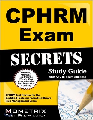 CPHRM Exam Secrets, Study Guide: CPHRM Test Review for the Certified Professional in Healthcare Risk Management Exam