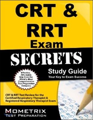 CRT & RRT Exam Secrets, Study Guide: CRT & RRT Test Review for the Certified Respiratory Therapist & Registered Respiratory Therapist Exam