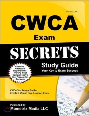 CWCA Exam Secrets Study Guide: CWCA Test Review for the Certified Wound Care Associate Exam