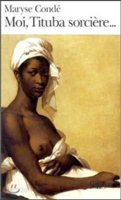 Moi, Tituba Sorciere--: Noire de Salem