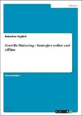 Guerilla Marketing - Strategien online und offline