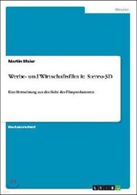 Werbe- und Wirtschaftsfilm in Stereo-3D: Eine Betrachtung aus der Sicht des Filmproduzenten