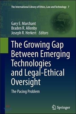 The Growing Gap Between Emerging Technologies and Legal-Ethical Oversight: The Pacing Problem