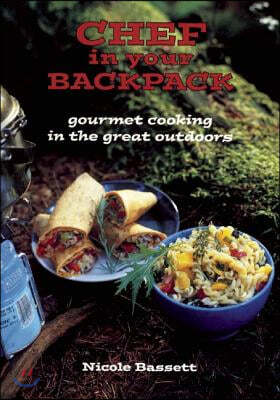 Chef in Your Backpack: Gourmet Cooking in the Great Outdoors