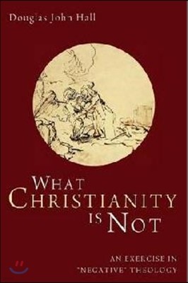 What Christianity Is Not: An Exercise in "Negative" Theology