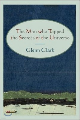 The Man Who Tapped the Secrets of the Universe