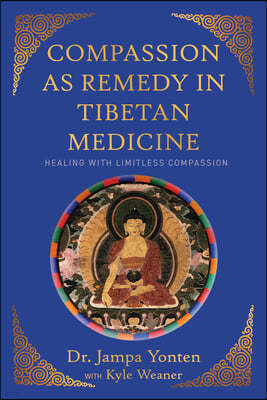 Compassion as Remedy in Tibetan Medicine: Healing Through Limitless Compassion