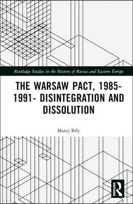 Warsaw Pact, 1985-1991- Disintegration and Dissolution