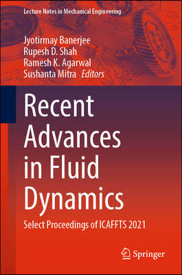 Recent Advances in Fluid Dynamics: Select Proceedings of Icaffts 2021