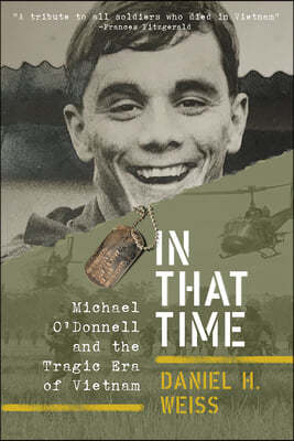 In That Time: Michael O'Donnell and the Tragic Era of Vietnam