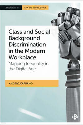 Class and Social Background Discrimination in the Modern Workplace: Mapping Inequality in the Digital Age