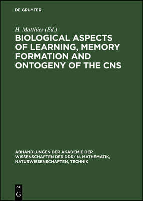 Biological Aspects of Learning, Memory Formation and Ontogeny of the CNS: Proceedings of the Fifth International Neurobiological Symposium Held in Mag