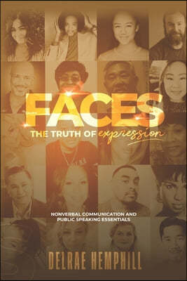 Faces the Truth of Expression: Nonverbal Communication And Public Speaking Essentials