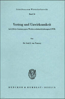 Duncker & Humblot Vertrag Und Unwirksamkeit: Bei 18 Des Gesetzes Gegen Wettbewerbsbeschrankungen (Gwb)