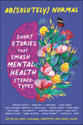 Candlewick Press (MA) Ab(solutely) Normal: Short Stories That Smash Mental Health Stereotypes