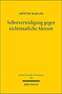 Mohr Siebeck Selbstverteidigung Gegen Nichtstaatliche Akteure: Eine Systematisierung Und Auswertung Der Unwilling or Unable-Doktrin