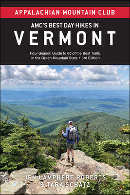 Amc's Best Day Hikes in Vermont: Four-Season Guide to 60 of the Best Trails in the Green Mountain State