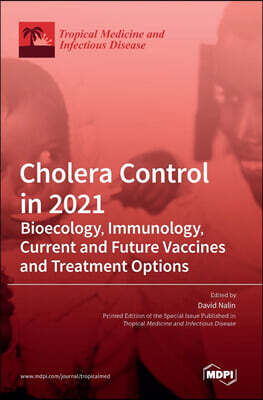 Cholera Control in 2021: Bioecology, Immunology, Current and Future Vaccines and Treatment Options