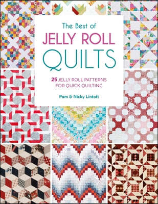 The Best of Jelly Roll Quilts: 25 Jelly Roll Patterns for Quick Quilting