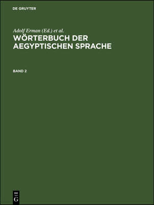 Wörterbuch Der Aegyptischen Sprache. Band 2