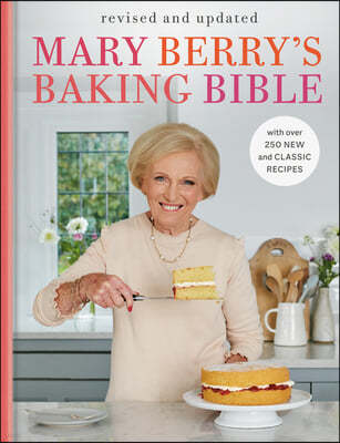 Mary Berry's Baking Bible: Revised and Updated: With Over 250 New and Classic Recipes