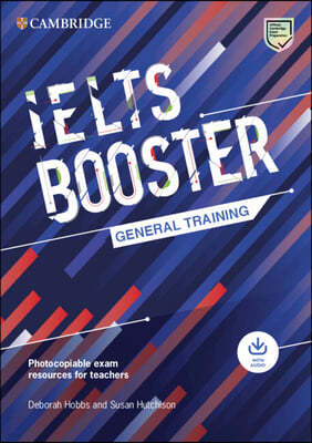 Cambridge English Exam Boosters Ielts Booster General Training with Photocopiable Exam Resources for Teachers: Comprehensive Exam Practice for Student