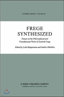 Frege Synthesized: Essays on the Philosophical and Foundational Work of Gottlob Frege