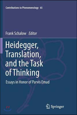 Heidegger, Translation, and the Task of Thinking: Essays in Honor of Parvis Emad