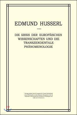 Die Krisis Der Europ?ischen Wissenschaften Und Die Transzendentale Ph?nomenologie: Ein Einleitung in Die Ph?nomenologische Philosophie