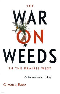 The War on Weeds in the Prairie West: An Environmental History