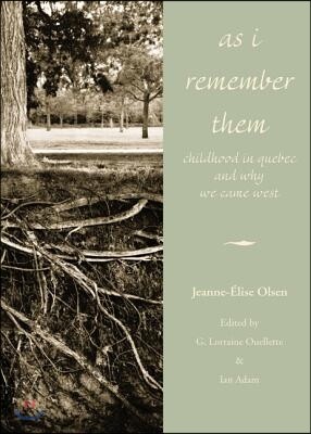 As I Remember Them: Childhood in Quebec and Why We Came West