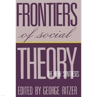 Frontiers of Social Theory: The New Synthesis