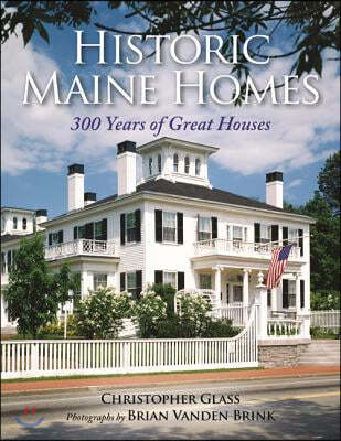 Historic Maine Homes: 300 Years of Great Houses