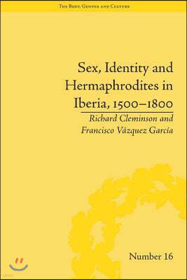 Sex, Identity and Hermaphrodites in Iberia, 1500-1800