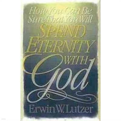 How You Can Be Sure That You Will Spend Eternity With God