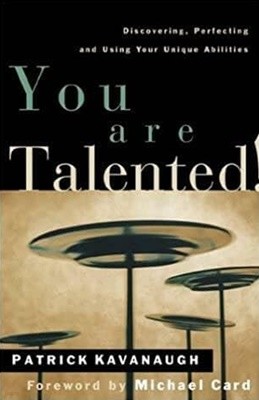 You Are Talented: Discovering, Perfecting, and Using Your Unique Abilities / by Patrick Kavanaugh, 2