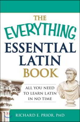 The Everything Essential Latin Book: All You Need to Learn Latin in No Time