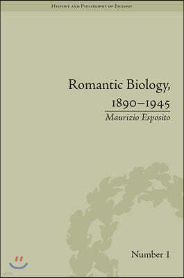 Romantic Biology, 1890?1945