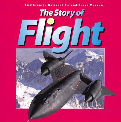 The Story of Flight: From the Smithsonian National Air and Space Museum