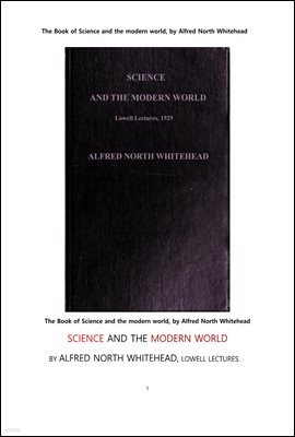   . The Book of Science and the modern world, by Alfred North Whitehead