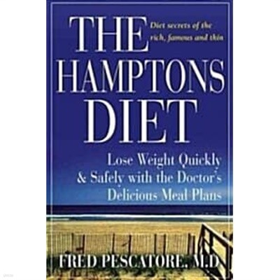 The Hamptons Diet Lose Weight Quickly and Safely With the Doctor's Delicious Meal Plans