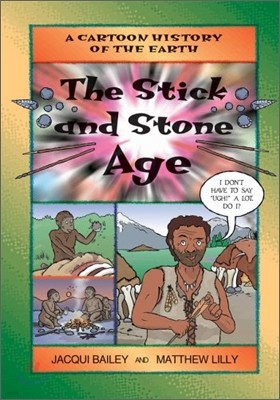 The Stick and Stone Age