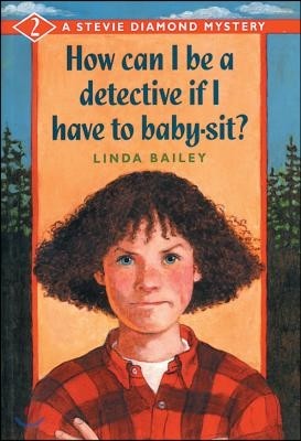 How Can I Be a Detective If I Have to Baby-Sit?