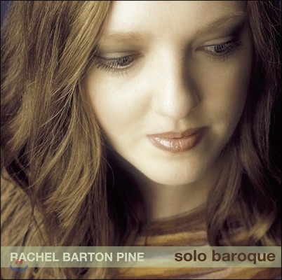 Rachel Barton Pine 바흐: 무반주 바이올린 소나타 1번, 파르티타 2번 등 (Solo Baroque) 레이첼 바튼 파인